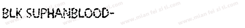 BLK SuphanBlood字体转换